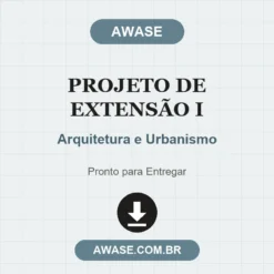 Projeto de Extensão I de Arquitetura e Urbanismo pronto para download