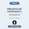 Projeto de Extensão I de Cibersegurança pronto para download