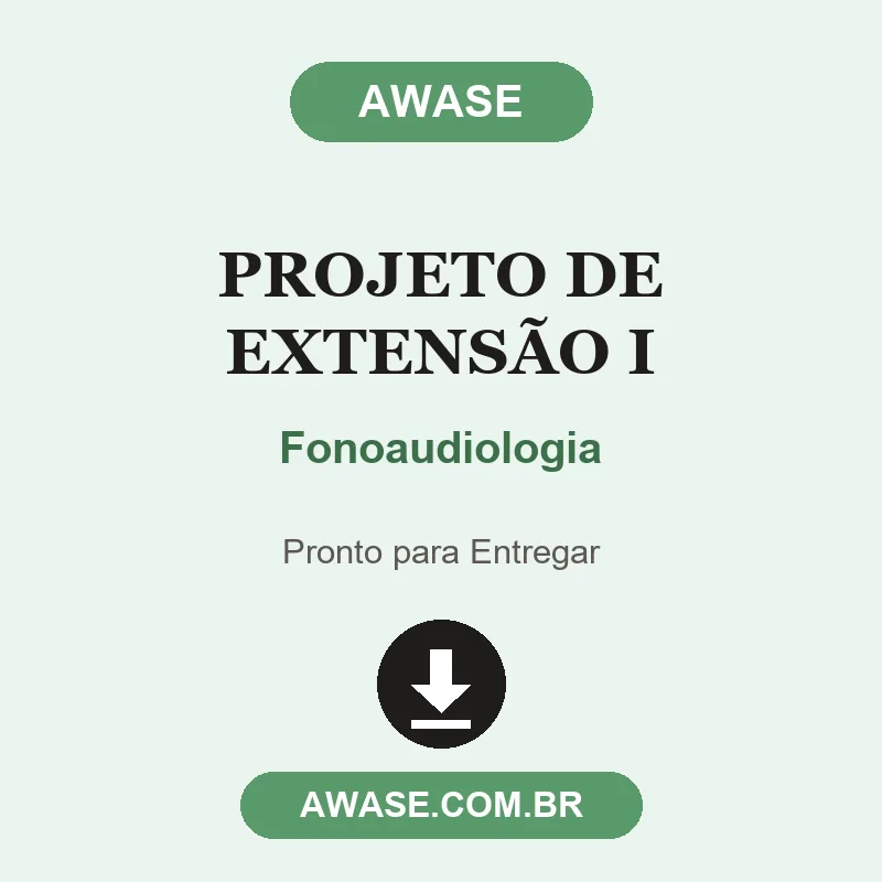 Projeto de Extensão I de Fonoaudiologia pronto para download