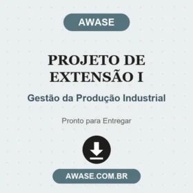 Projeto de Extensão I Gestão da Produção Industrial