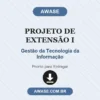 Projeto de Extensão I de Gestão da Tecnologia da Informação pronto para download