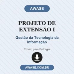 Projeto de Extensão I de Gestão da Tecnologia da Informação pronto para download
