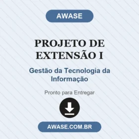 Projeto de Extensão I Gestão da Tecnologia da Informação