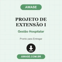 Projeto de Extensão I de Gestão Hospitalar pronto para download