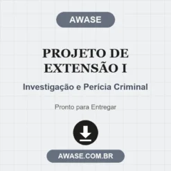 Projeto de Extensão I de Investigação e Perícia Criminal pronto para download