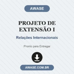 Projeto de Extensão I de Relações Internacionais pronto para download