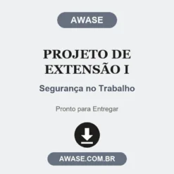 Projeto de Extensão I de Segurança no Trabalho pronto para download